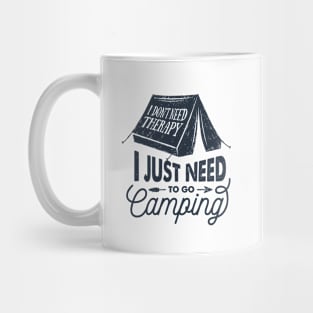 I Just Need To Go Camping Mug